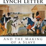 The Willie Lynch Letter and the Making of a Slave